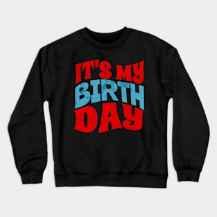 My Birthday - Its my birthday Crewneck Sweatshirt